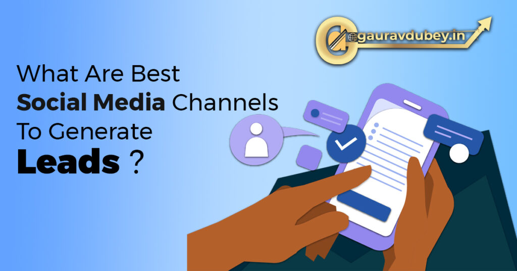 What Are Best Social Media Channels To Generate Leads