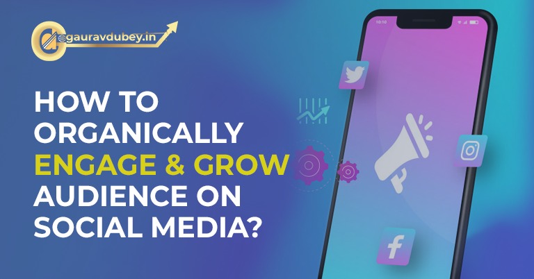 How to Organically engage & grow audience on social media