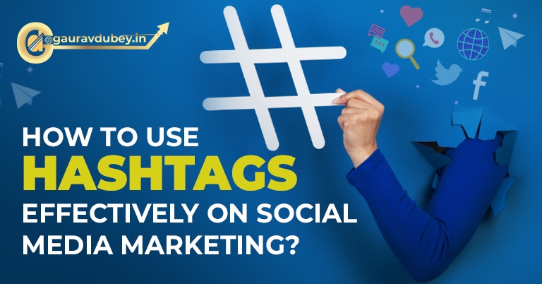 How to use hashtags effectively for social media marketing