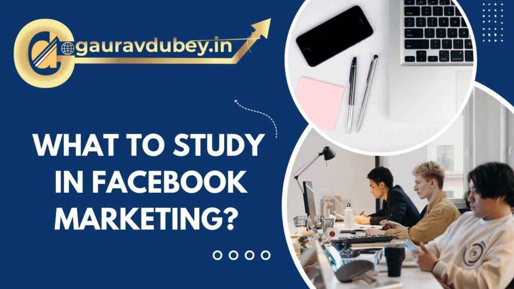 What to Study in Facebook Marketing