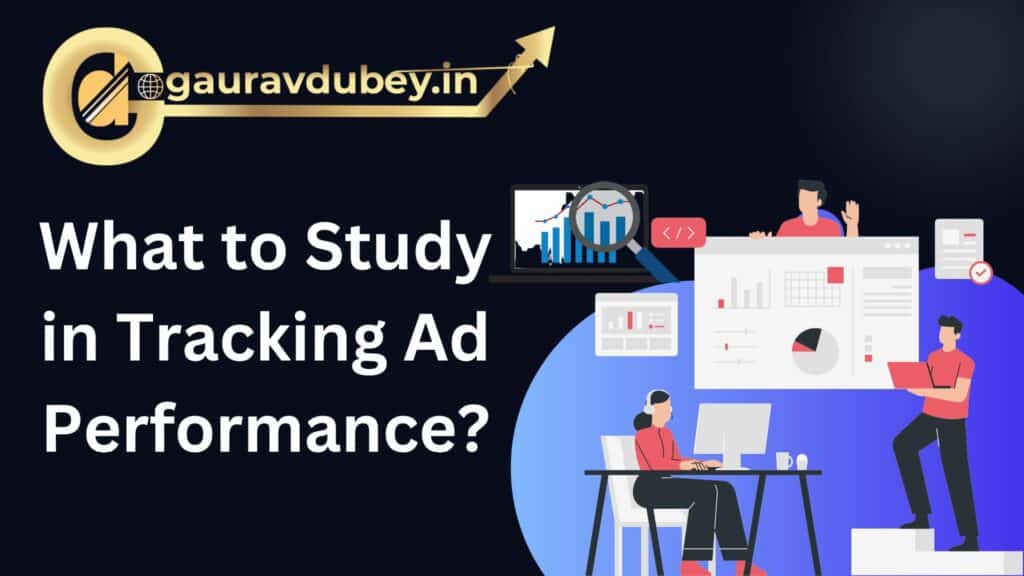 What to Study in Tracking Ad Performance?