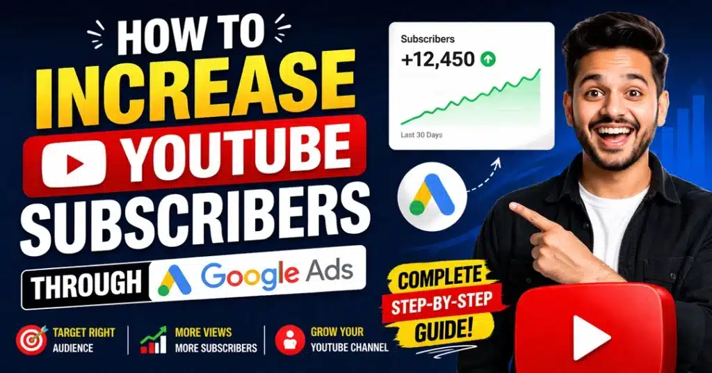 How to Increase YouTube Subscribers Through Google Ads